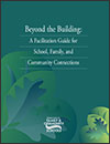 Picture of Cover - Beyond the Building: A Facilitation Guide for School, Family, and Community Connections