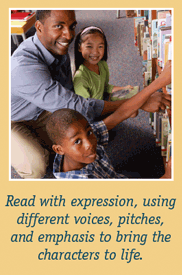 Read with expression, using different voices, pitches, and emphasis to bring the characters to life.
