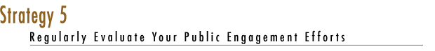 Strategy 5: Regularly Evaluate Your Public Engagement Efforts 