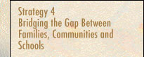 Strategy 4: Bridging the Gap Between Families, Communities and Schools 